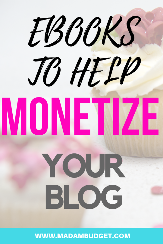 4 Powerful EBooks/Course To Help Monetize Your Blog - Madam Budget