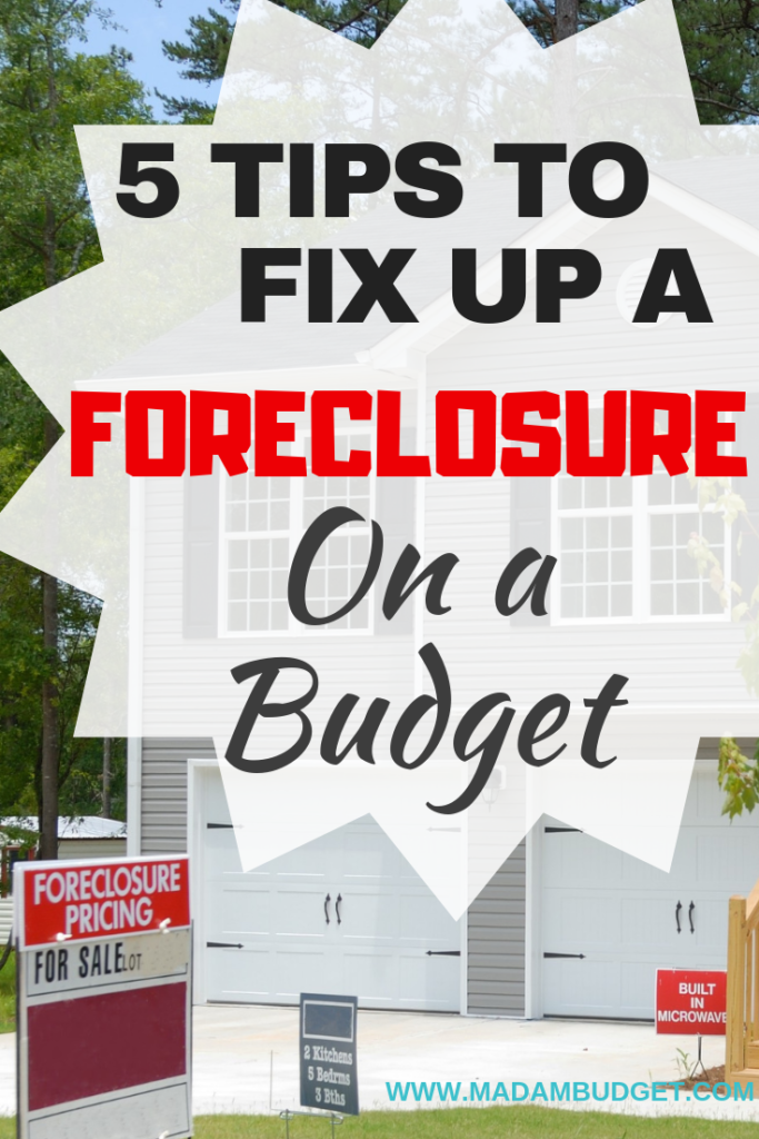 5 Tips To Fix Up A Foreclosure On A Budget - Madam Budget